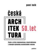 Česká architektura 50. let - Studie o střetu funkcionalismu a konstruktivismu s ideovými východisky