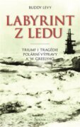 Labyrint z ledu - Triumf a tragédie polární výpravy A. W. Greelyho